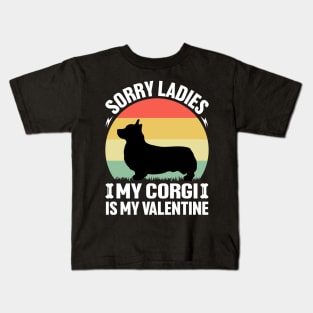 Sorry Ladies my Corgi is my Valentine Kids T-Shirt